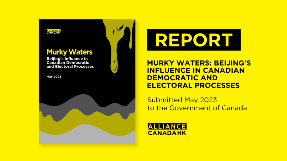 Report: Murky Waters: Beijing’s Influence in Canadian Democratic and Electoral Processes. Submitted May 2023 to the Government of Canada